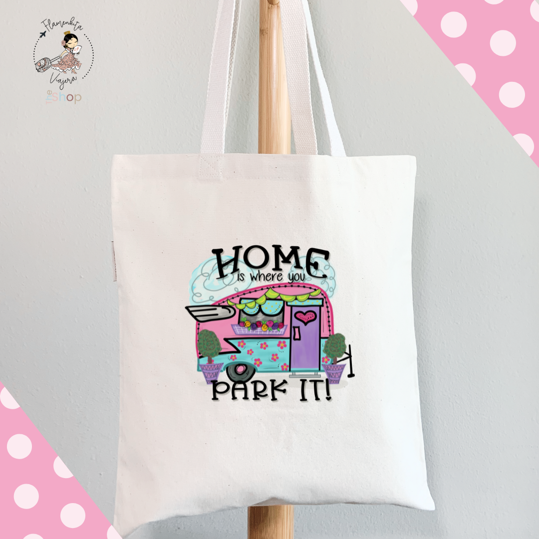 Organic Cotton Tote Bag - HOME IS WHERE YOU PARK IT