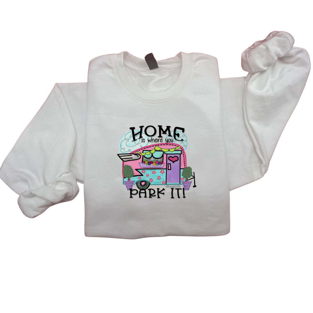 HOME IS WHERE YOU PARK IT CREWNECK SWEATSHIRT